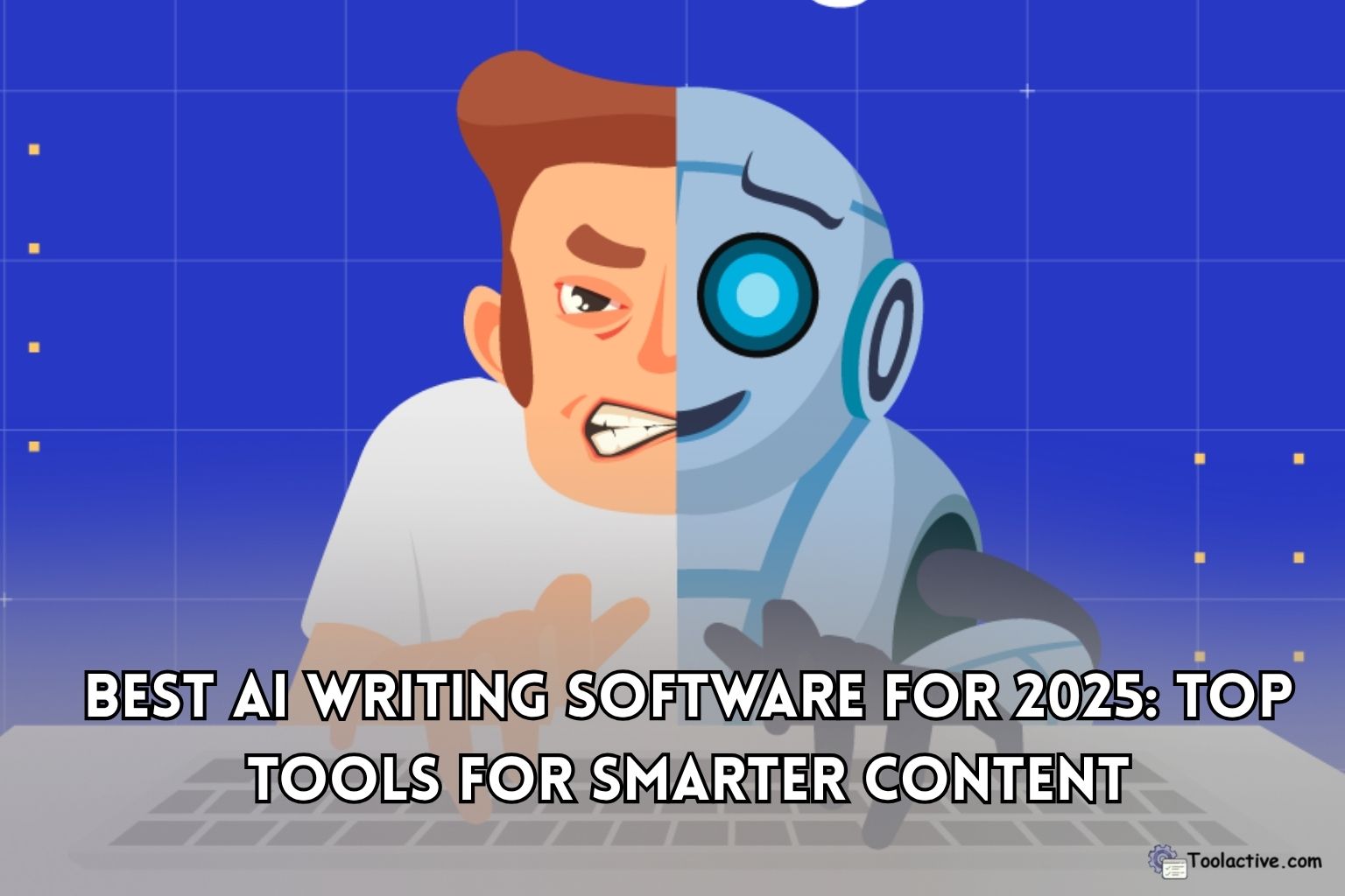 Best AI Writing Software for 2025: Top Tools for Smarter Content